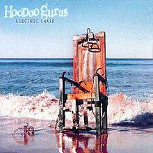 Hoodoo Gurus : Electric Chair